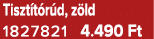 Tiszt t r d, z ld 1827821 4.490 Ft