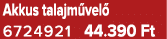 Akkus talajm vel 6724921 44.390 Ft