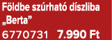 F ldbe sz rhat d szliba „Berta” 6770731 7.990 Ft