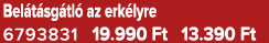 Bel t sg tl az erk lyre 6793831 19.990 Ft 13.390 Ft
