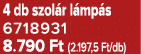 4 db szol r l mp s 6718931 8.790 Ft (2.197,5 Ft/db)