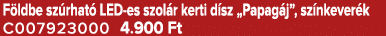 F ldbe sz rhat LED es szol r kerti d sz „Papag j”, sz nkever k C007923000 4.900 Ft