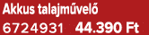 Akkus talajm vel 6724931 44.390 Ft