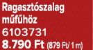Ragaszt szalag m f h z 6103731 8.790 Ft (879 Ft/ 1 m)
