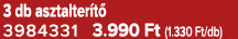 3 db asztalter t 3984331 3.990 Ft (1.330 Ft/db)