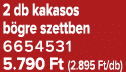 2 db kakasos b gre szettben 6654531 5.790 Ft (2.895 Ft/db)
