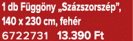 1 db F gg ny „Sz zszorsz p”, 140 x 230 cm, feh r 6722731 13.390 Ft