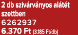 2 db sziv rv nyos al t t szettben 6262937 6.370 Ft (3.185 Ft/db)