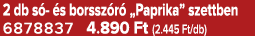 2 db s  s borssz r  „Paprika” szettben 6878837 4.890 Ft (2.445 Ft/db)