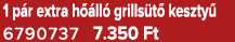 1 p r extra h ll  grills t  keszty  6790737 7.350 Ft
