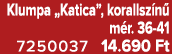 Klumpa „Katica”, korallsz n m r. 36 41 7250037 14.690 Ft