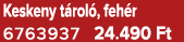 Keskeny t rol , feh r 6763937 24.490 Ft