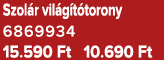 Szol r vil g t torony 6869934 15.590 Ft 10.690 Ft