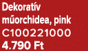 Dekorat v m orchidea, pink C100221000 4.790 Ft