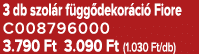 3 db szol r f gg dekor ci Fiore C008796000 3.790 Ft 3.090 Ft (1.030 Ft/db)