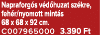 Napraforg s v d huzat sz kre, feh r/nyomott mint s 68 x 68 x 92 cm. C007965000 3.390 Ft