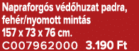 Napraforg s v d huzat padra, feh r/nyomott mint s 157 x 73 x 76 cm. C007962000 3.190 Ft