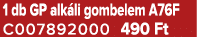 1 db GP alk li gombelem A76F C007892000 490 Ft