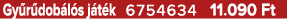 Gy r dob l s j t k 6754634 11.090 Ft