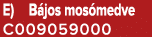 E) B jos mos medve C009059000