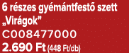 6 r szes gy m ntfest szett „Vir gok” C008477000 2.690 Ft (448 Ft/db)