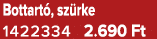 Bottart , sz rke 1422334 2.690 Ft