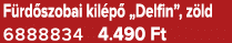 F rd szobai kil p „Delfin”, z ld 6888834 4.490 Ft