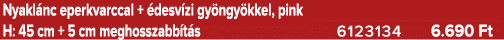 Nyakl nc eperkvarccal + desv zi gy ngy kkel, pink H: 45 cm + 5 cm meghosszabb t s 6123134 6.690 Ft