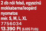2 db n i fels , egysz n mokkabarna/leop rd nyomatos m r. S, M, L, XL 7756034 13.390 Ft (6.695 Ft/db)