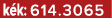 k k: 614.3065