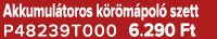 Akkumul toros k r m pol szett P48239T000 6.290 Ft
