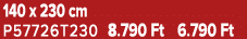140 x 230 cm P57726T230 8.790 Ft 6.790 Ft