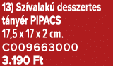 13) Sz valak desszertes t ny r PIPACS 17,5 x 17 x 2 cm. C009663000 3.190 Ft