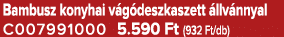 Bambusz konyhai v g deszkaszett llv nnyal C007991000 5.590 Ft (932 Ft/db)