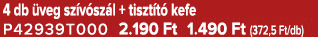 4 db veg sz v sz l + tiszt t  kefe P42939T000 2.190 Ft 1.490 Ft (372,5 Ft/db)