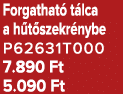 Forgathat t lca a h t szekr nybe P62631T000 7.890 Ft 5.090 Ft 