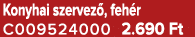 Konyhai szervez , feh r C009524000 2.690 Ft