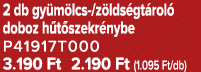 2 db gy m lcs /z lds gt rol doboz h t szekr nybe P41917T000 3.190 Ft 2.190 Ft (1.095 Ft/db)
