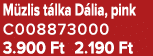 M zlis t lka D lia, pink C008873000 3.900 Ft 2.190 Ft