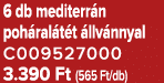 6 db mediterr n poh ral t t llv nnyal C009527000 3.390 Ft (565 Ft/db)