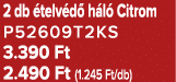 2 db telv d  h l  Citrom P52609T2KS 3.390 Ft 2.490 Ft (1.245 Ft/db)