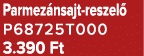 Parmez nsajt reszel P68725T000 3.390 Ft