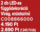 2 db LED es f gg dekor ci Vir g, ez stsz n  C008866000 4.190 Ft 2.690 Ft (1.345 Ft/db)