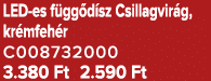 LED es f gg d sz Csillagvir g, kr mfeh r C008732000 3.380 Ft 2.590 Ft