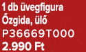 1 db vegfigura  zgida,  l  P36669T000 2.990 Ft
