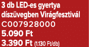 3 db LED es gyertya d sz vegben Vir gfesztiv l C007928000 5.090 Ft 3.390 Ft (1.130 Ft/db)