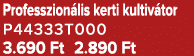 Professzion lis kerti kultiv tor P44333T000 3.690 Ft 2.890 Ft