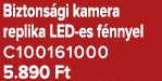 Biztons gi kamera replika LED es f nnyel C100161000 5.890 Ft
