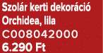 Szol r kerti dekor ci Orchidea, lila C008042000 6.290 Ft