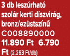 3 db lesz rhat szol r kerti d szvir g, bronz/ez stsz n  C008890000 11.890 Ft 6.790 Ft (2.263 Ft/db)